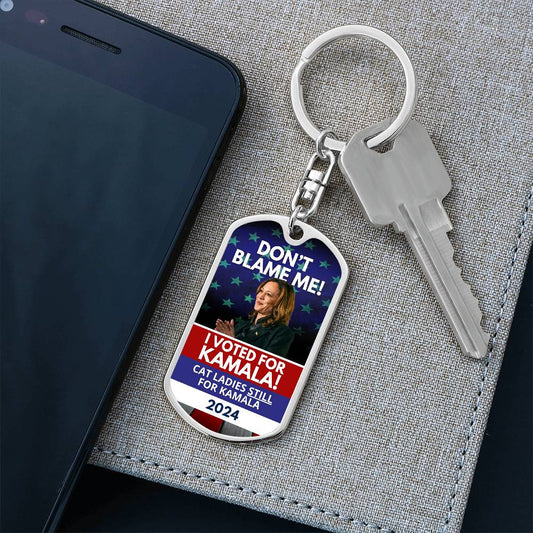 Don't Blame Me - Voted for Kamala Dog Tag Keychain