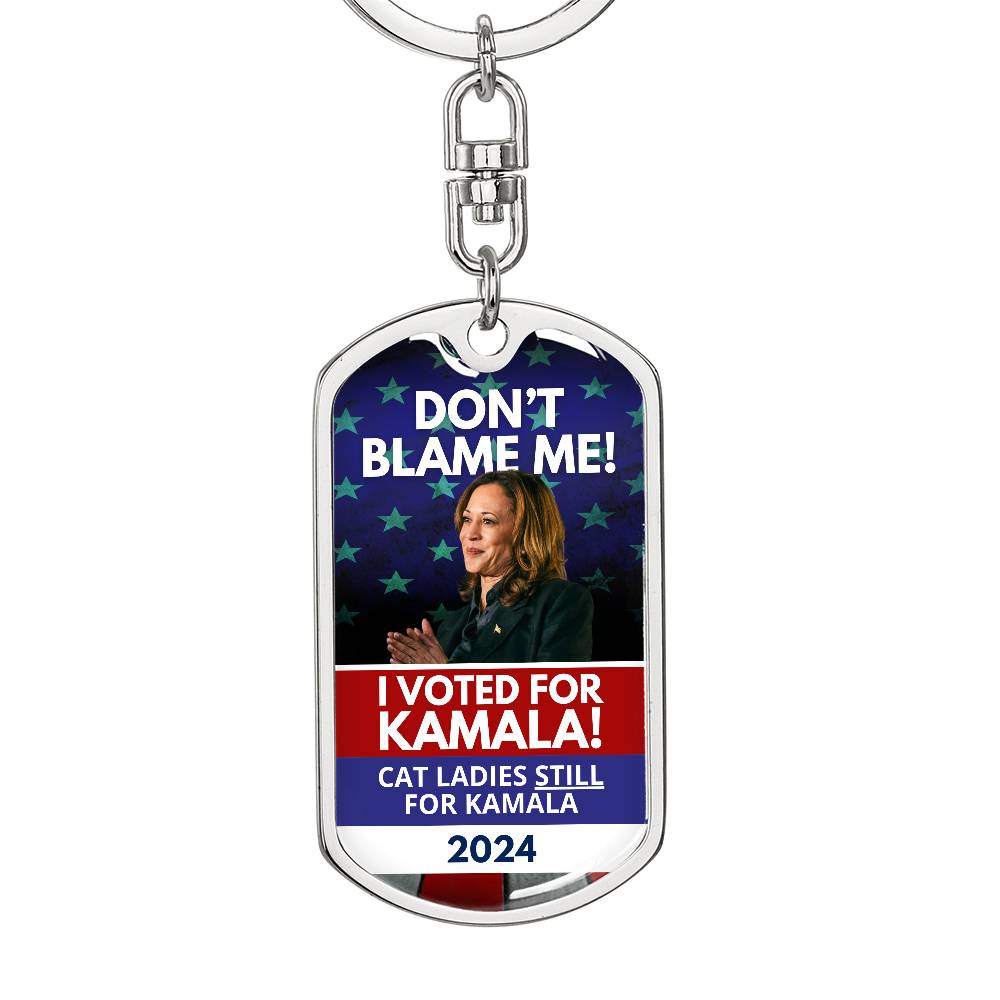 Don't Blame Me - Voted for Kamala Dog Tag Keychain