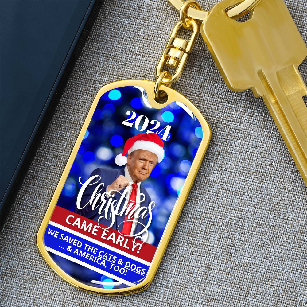 2024 Christmas Came Early - Trump Dog Tag Keychain