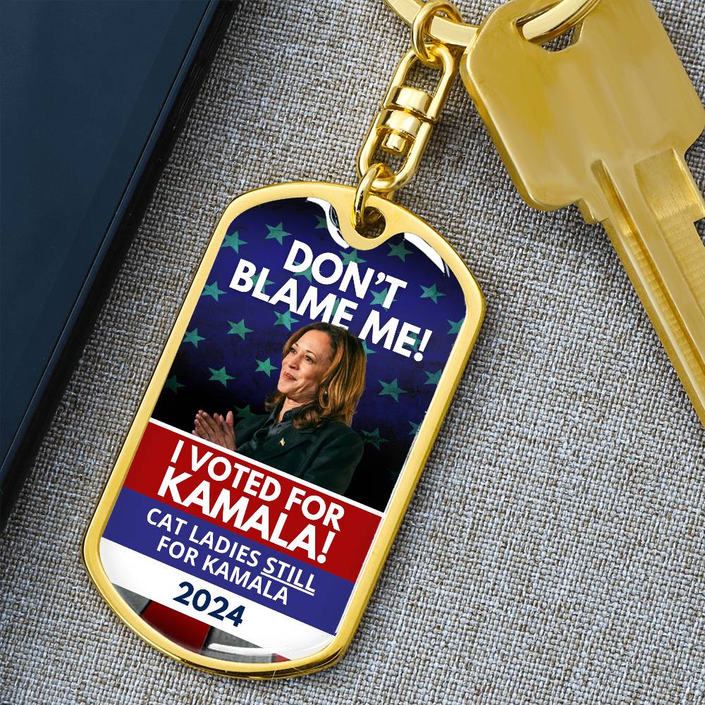 Don't Blame Me - Voted for Kamala Dog Tag Keychain