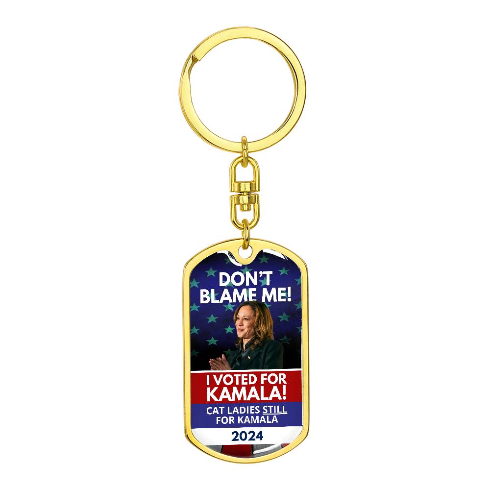 Don't Blame Me - Voted for Kamala Dog Tag Keychain