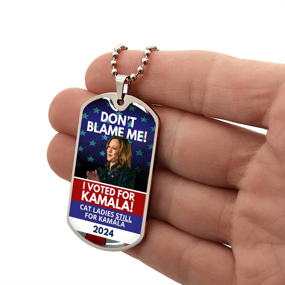 Don't Blame Me - Voted for Kamala Dog Tag Necklace