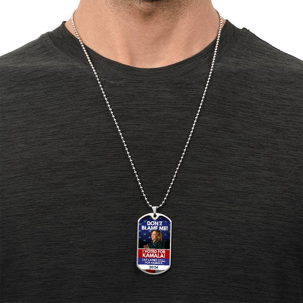 Don't Blame Me - Voted for Kamala Dog Tag Necklace