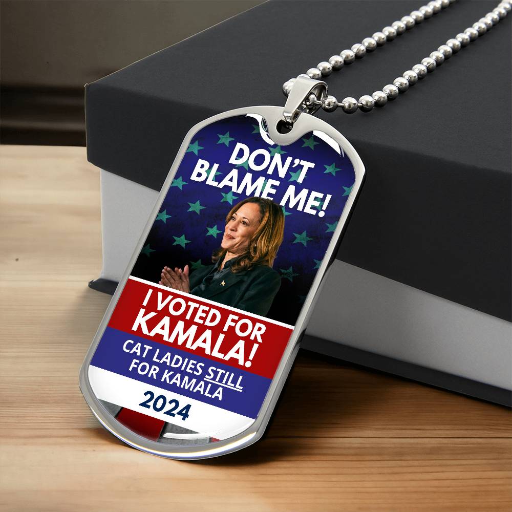 Don't Blame Me - Voted for Kamala Dog Tag Necklace