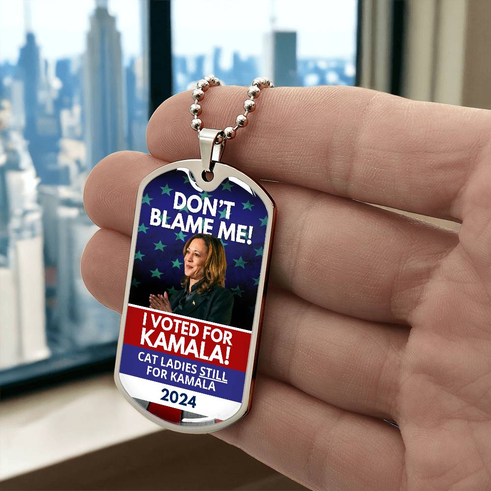 Don't Blame Me - Voted for Kamala Dog Tag Necklace