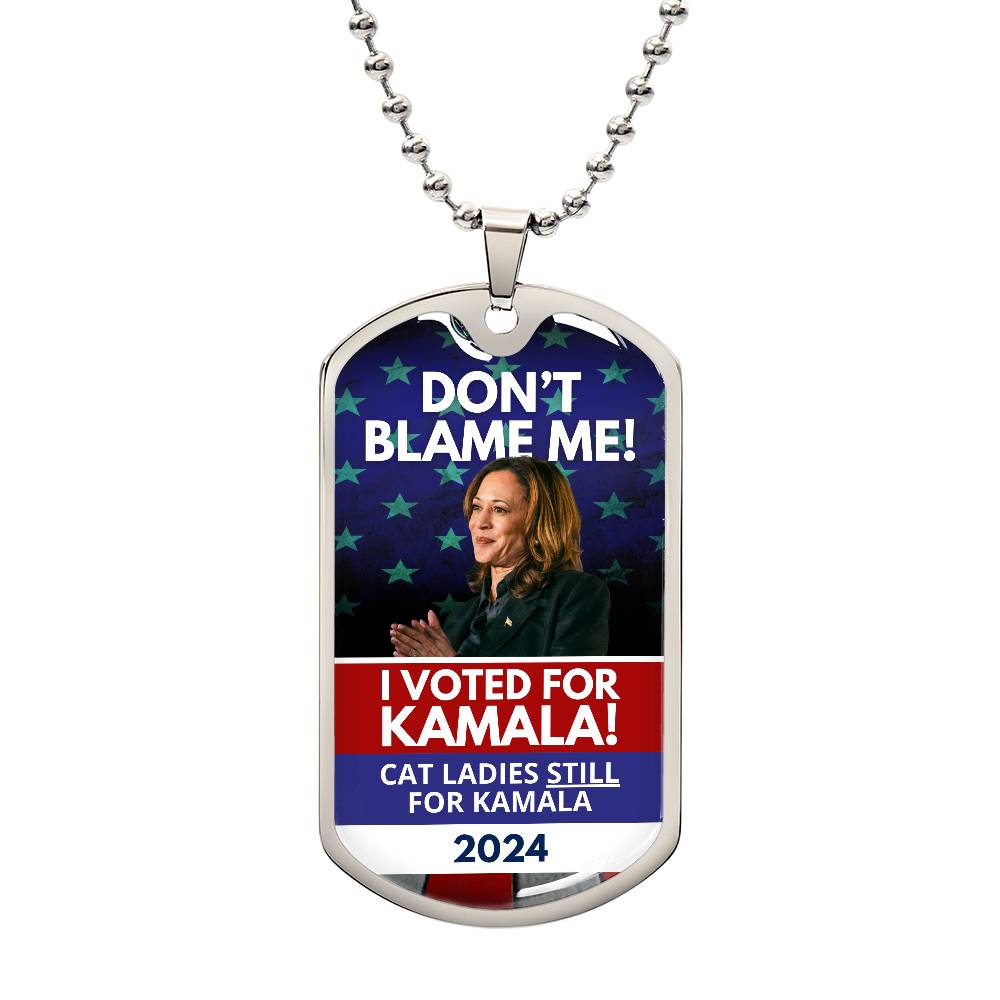 Don't Blame Me - Voted for Kamala Dog Tag Necklace