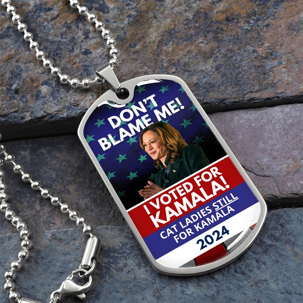 Don't Blame Me - Voted for Kamala Dog Tag Necklace