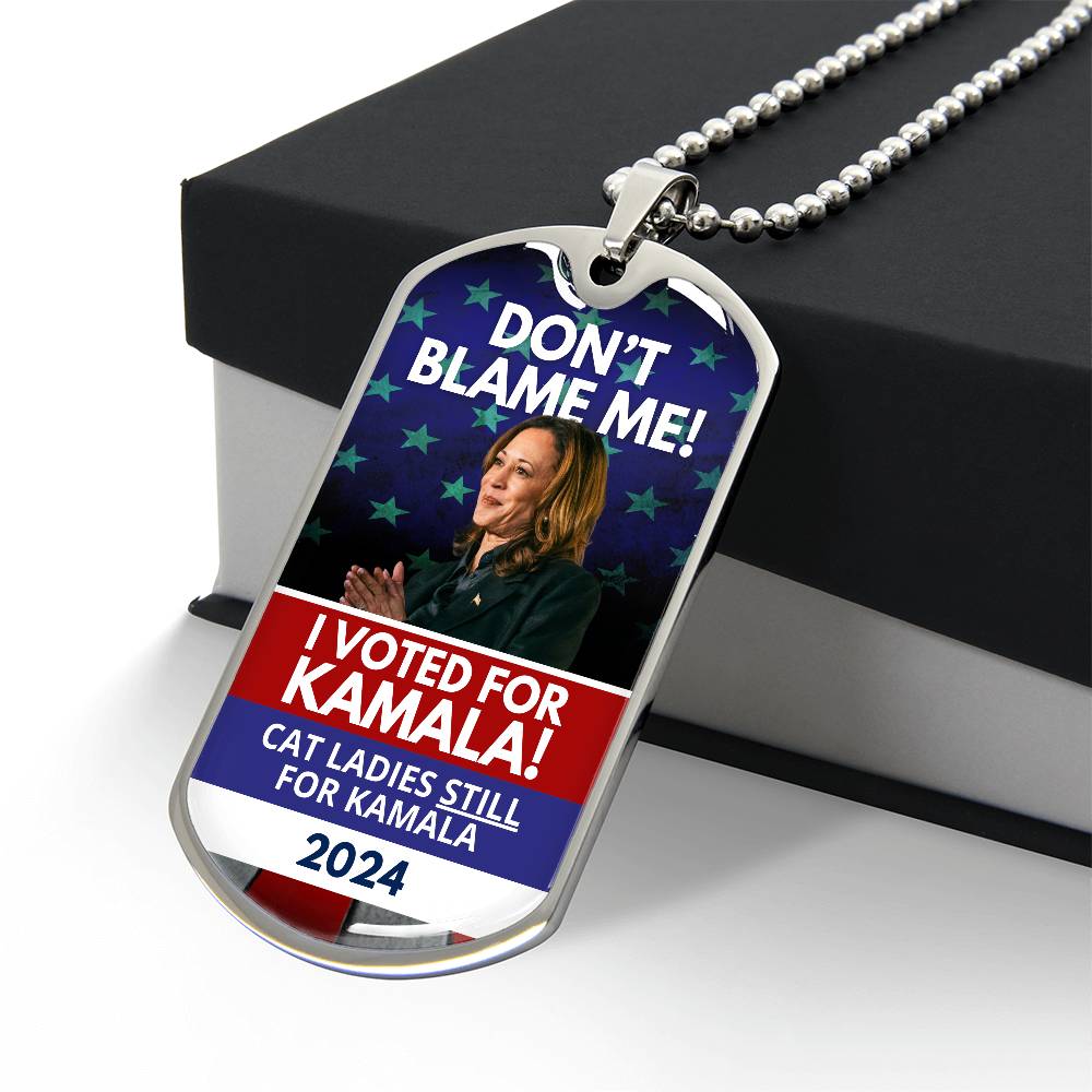 Don't Blame Me - Voted for Kamala Dog Tag Necklace