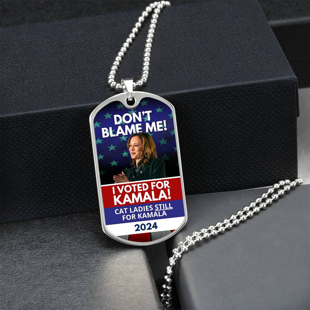 Don't Blame Me - Voted for Kamala Dog Tag Necklace