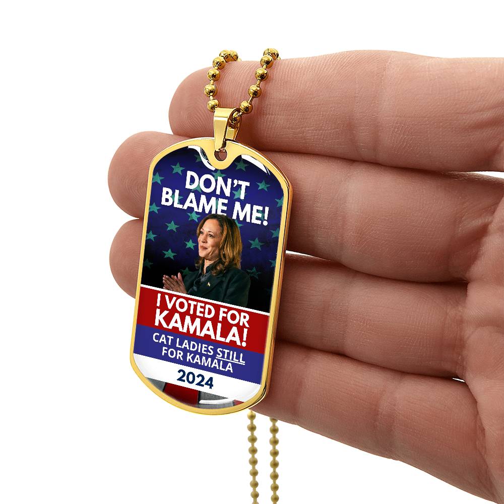 Don't Blame Me - Voted for Kamala Dog Tag Necklace