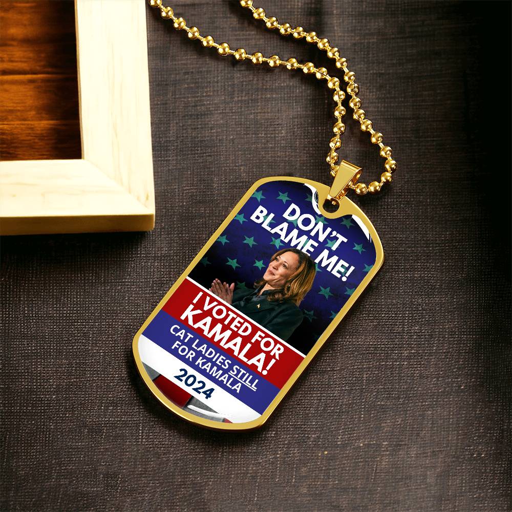 Don't Blame Me - Voted for Kamala Dog Tag Necklace