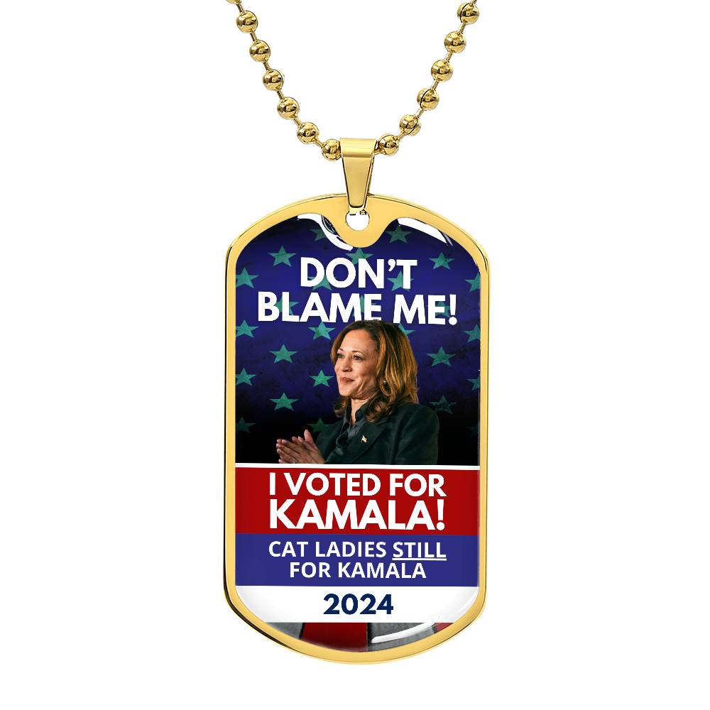 Don't Blame Me - Voted for Kamala Dog Tag Necklace