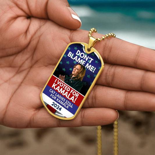 Don't Blame Me - Voted for Kamala Dog Tag Necklace