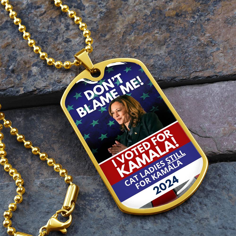 Don't Blame Me - Voted for Kamala Dog Tag Necklace