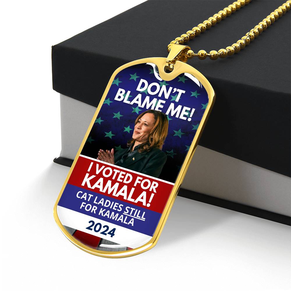 Don't Blame Me - Voted for Kamala Dog Tag Necklace