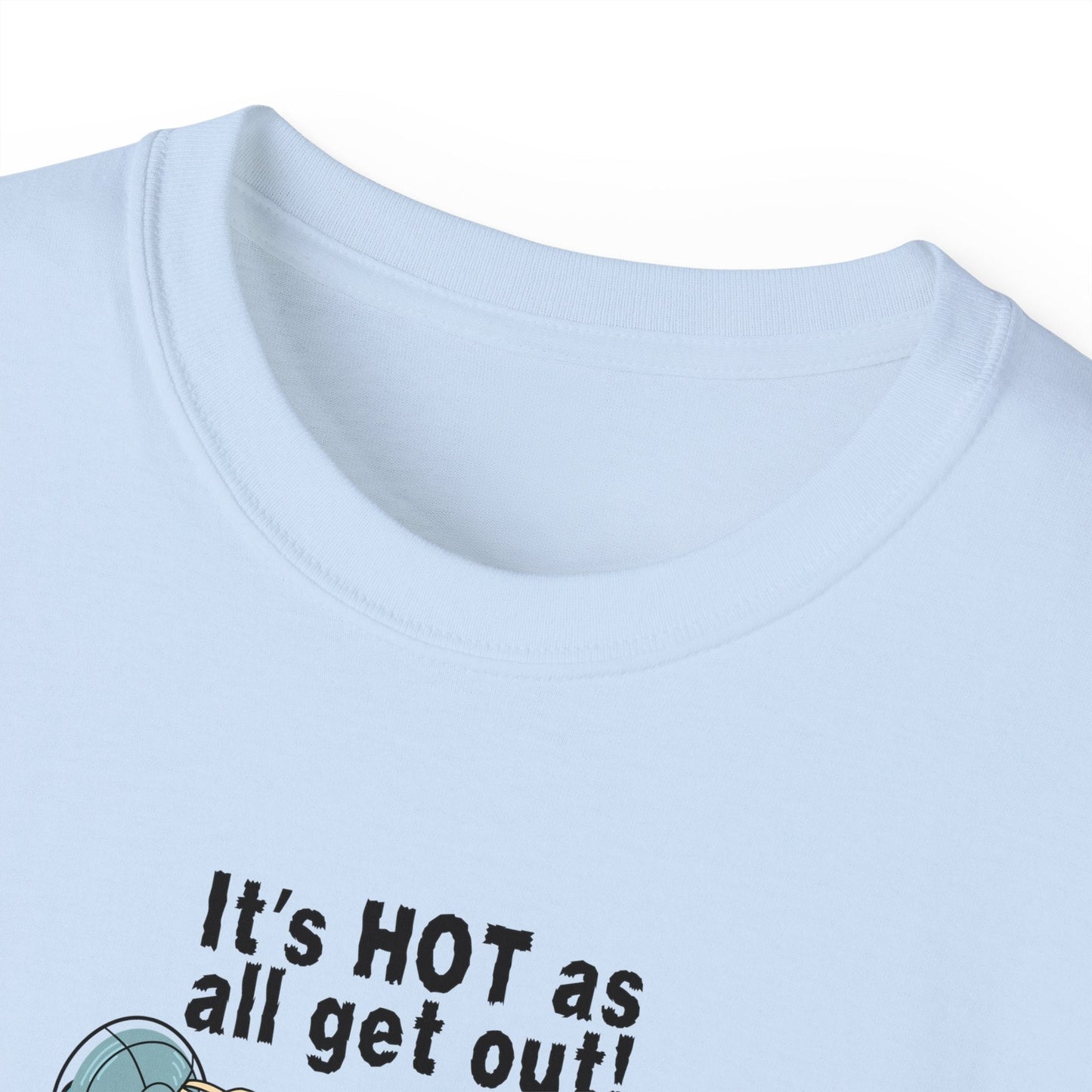 Hot as All Get Out Unisex Ultra Cotton Tee - T - Shirt - Epileptic Al’s Shop