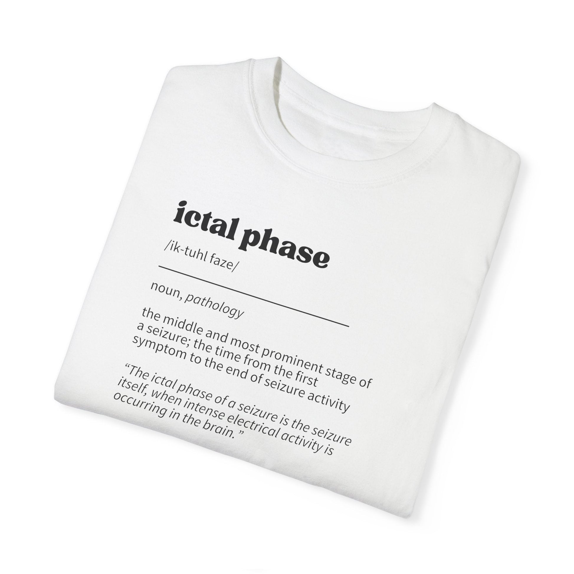 Ictal Phase Definition Unisex Garment - Dyed T - shirt - T - Shirt - Epileptic Al’s Shop