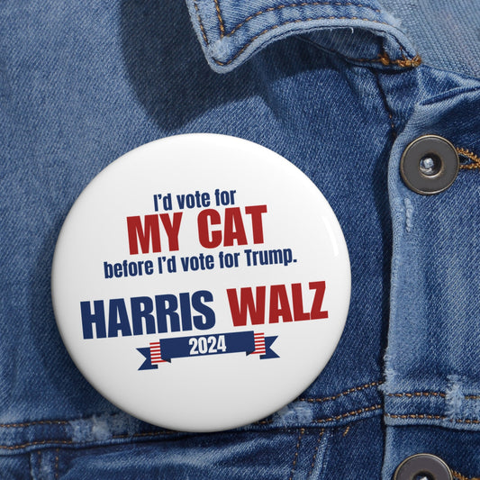 My Cat Before Trump, Vote Harris Custom Pin Buttons - Accessories - EpiAl's Shop