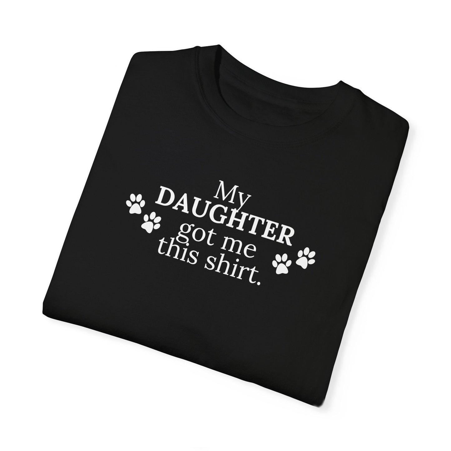 My Daughter Unisex Garment - Dyed T - shirt - T - Shirt - Epileptic Al’s Shop