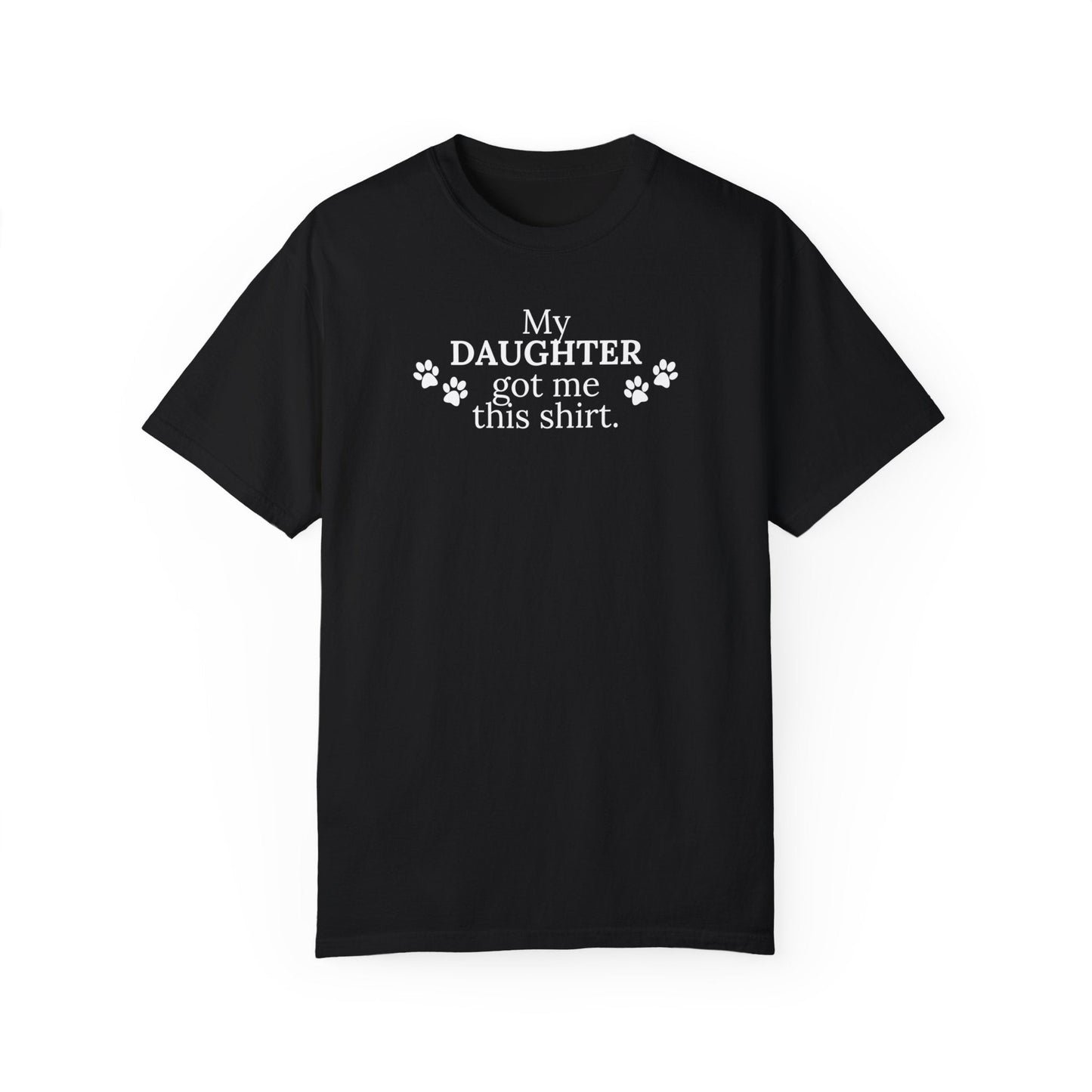 My Daughter Unisex Garment - Dyed T - shirt - T - Shirt - Epileptic Al’s Shop