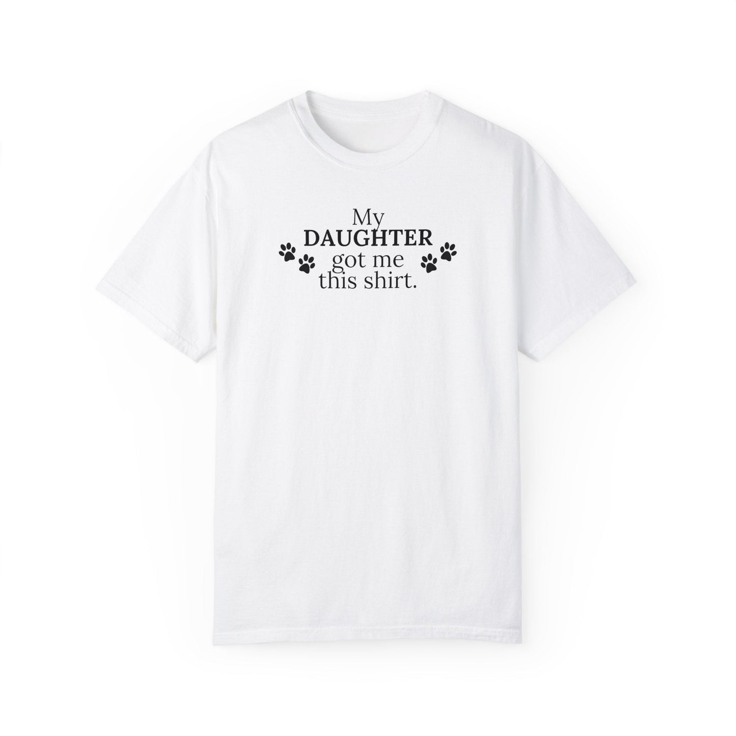 My Daughter Unisex Garment - Dyed T - shirt - T - Shirt - Epileptic Al’s Shop