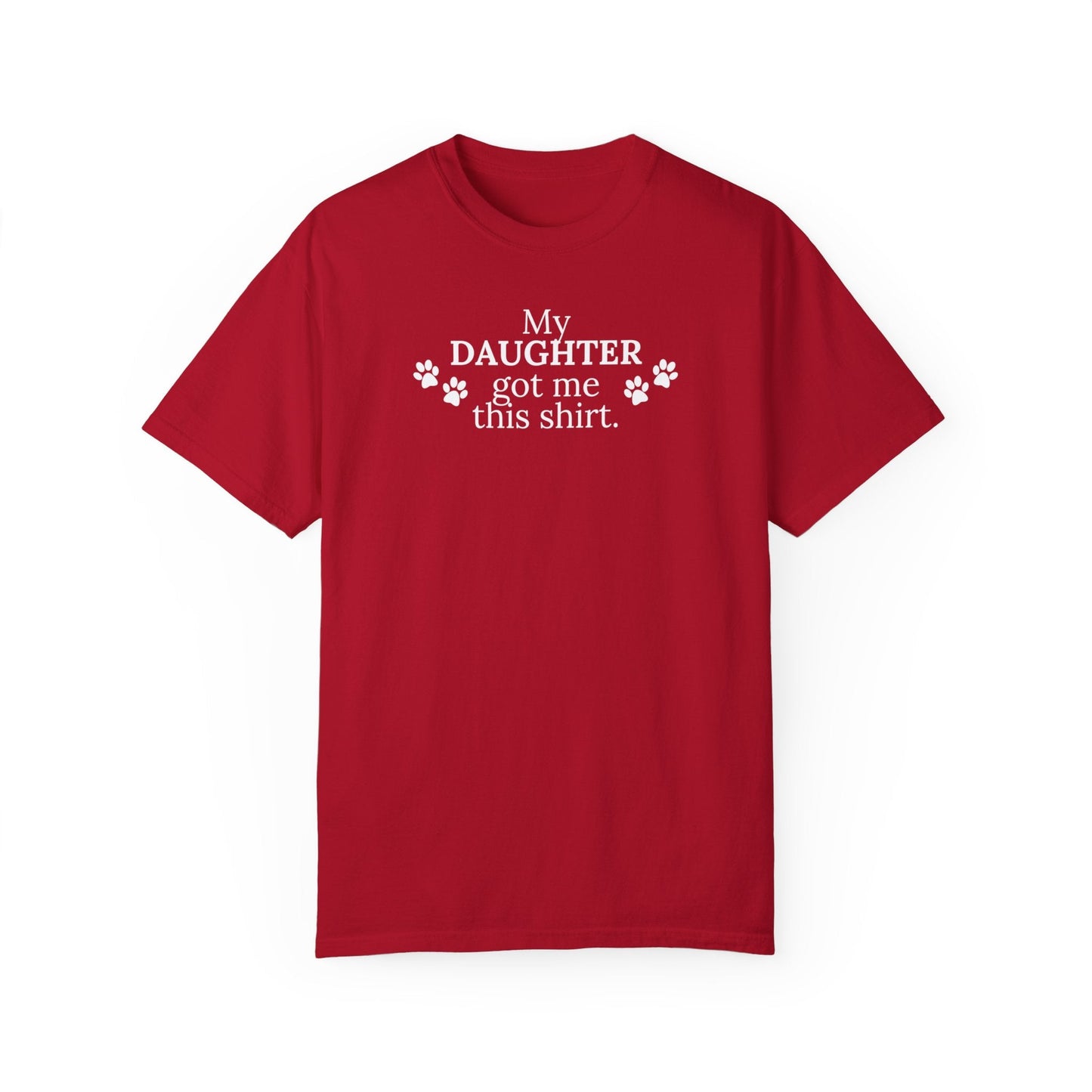 My Daughter Unisex Garment - Dyed T - shirt - T - Shirt - Epileptic Al’s Shop