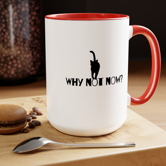 Why Not Now Two - Tone Coffee Mugs, 15oz - Mug - Epileptic Al’s Shop