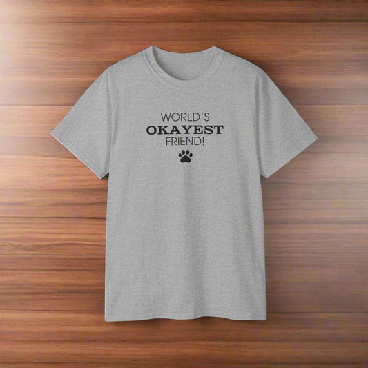 World's Okayest Friend Ultra Cotton Tee - T - Shirt - Epileptic Al’s Shop